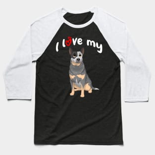 I Love My Blue Australian Cattle Dog Baseball T-Shirt